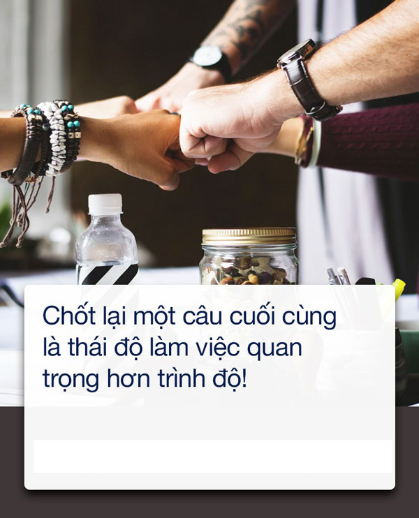 Sinh viên mới ra trường cần phải nhớ “Thái độ đi trước, trình độ theo sau”
