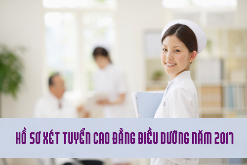 Hồ sơ xét tuyển Cao đẳng Điều dưỡng năm 2017 gồm những gì?