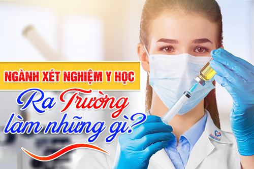 Tốt nghiệp Cao đẳng Xét nghiệm Hà Nội năm 2019 có thể làm nhiều công việc tiềm năng