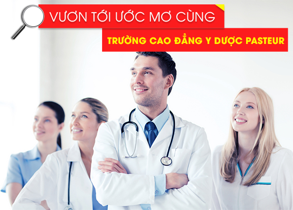 Để được trở thành nhân viên ngành Y dược thí sinh có thể theo học tại Trường Cao đẳng Y dược Pasteur